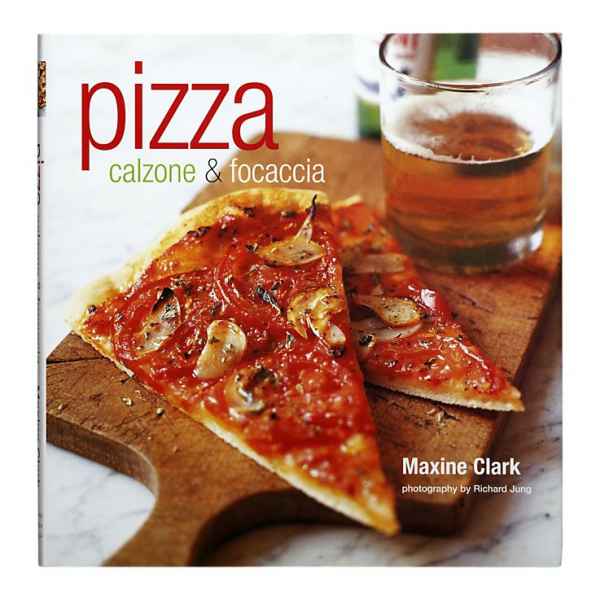 Pizza, Calzone & Focaccia Kochbuch